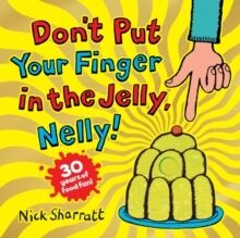 Don't Put Your Finger in the Jelly, Nelly!