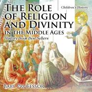 The Role of Religion and Divinity in the Middle Ages