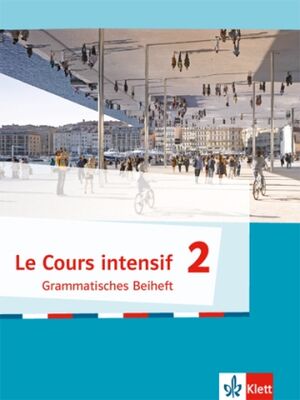 Le Cours intensif 2 - Grammatisches Beiheft