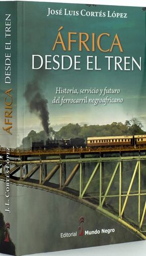 África desde el tren. Historia, servicio y futuro del ferrocarril negroafricano